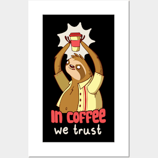 In Coffee We Trust Sloth Art Posters and Art